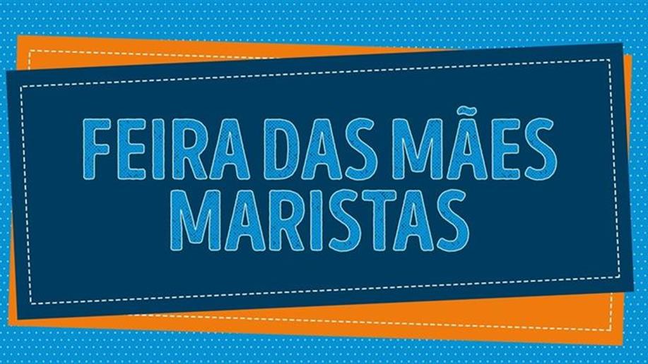 A 11ª edição da Feira das Mães Maristas acontecerá nos dias 8 e 9 de maio